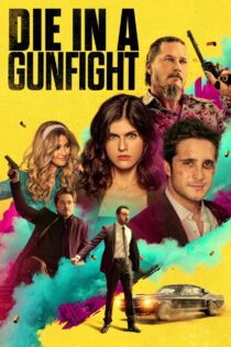 دانلود فیلم Die in a Gunfight 2021 مردن در درگیری مسلحانه