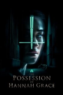 دانلود فیلم The Possession of Hannah Grace 2018 تسخیر هانا گریس