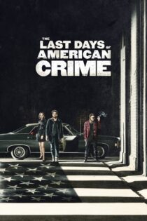 دانلود فیلم The Last Days of American Crime 2020 آخرین روزهای جنایت آمریکا